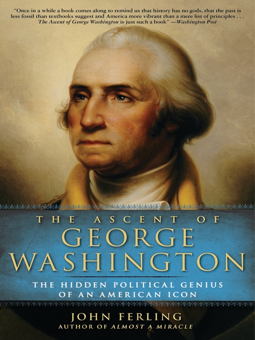 Title details for The Ascent of George Washington by John Ferling - Available